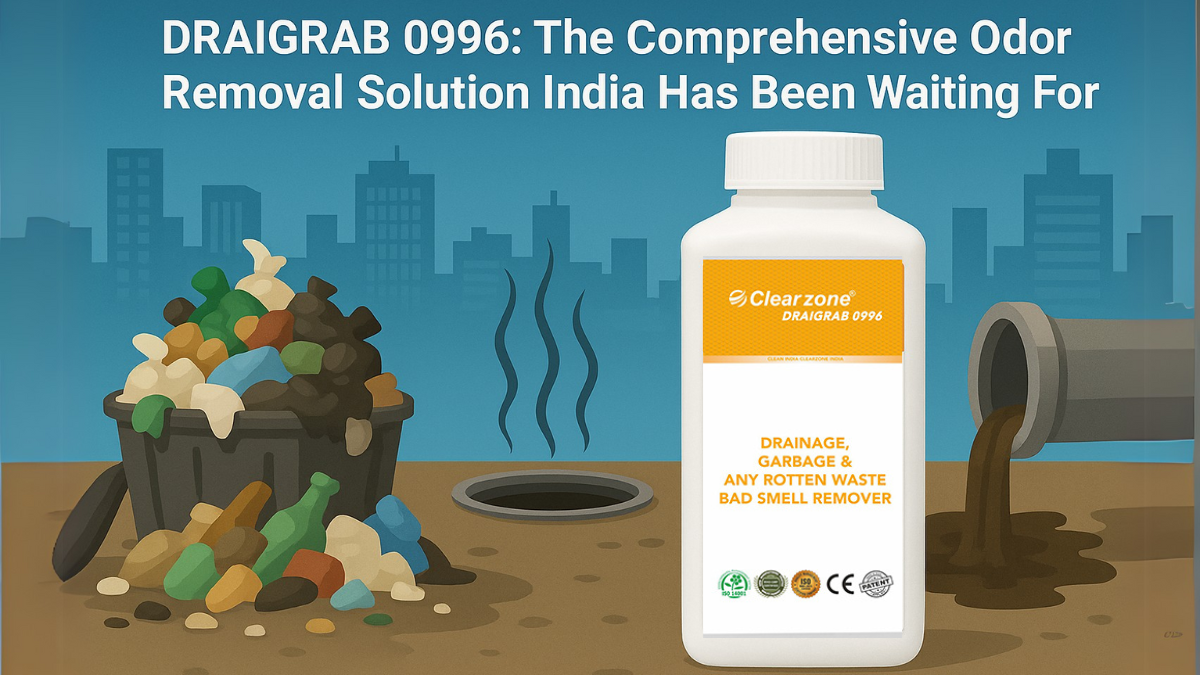 Image showing a sanitation product called “DRAIGRAB 0996” by Clearzone, marketed as The Comprehensive Odor Removal Solution India has been waiting for. The background includes a garbage bin, an open drain emitting foul smell, and a sewage pipe, emphasizing the product’s use for removing bad odors from drainage, garbage, and waste.